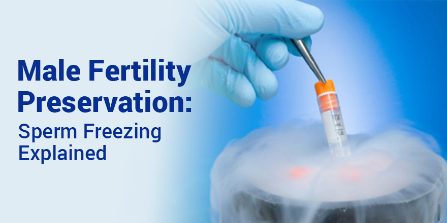 Male Fertility Preservation: Sperm Freezing Explained